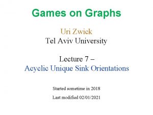 Games on Graphs Uri Zwick Tel Aviv University