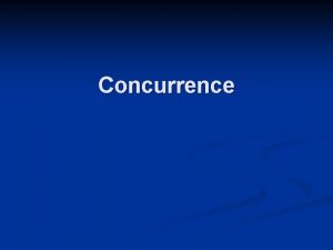 Concurrence Plan Concurrence versus monopole n n Concurrence