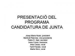 PRESENTACI DEL PROGRAMA CANDIDATURA DE JUNTA Josep Maria