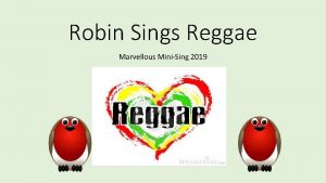 Robin Sings Reggae Marvellous MiniSing 2019 A robin