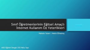 Snf retmenlerinin Eitsel Amal nternet Kullanm z Yeterlikleri