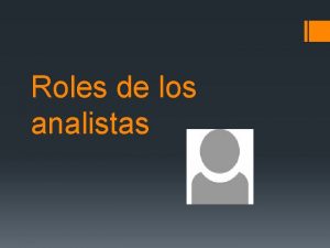 Roles de los analistas Que es El analista