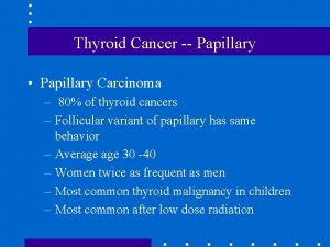 Thyroid Cancer Papillary Papillary Carcinoma 80 of thyroid