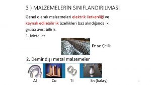 3 MALZEMELERN SINIFLANDIRILMASI Genel olarak malzemeleri elektrik iletkenlii