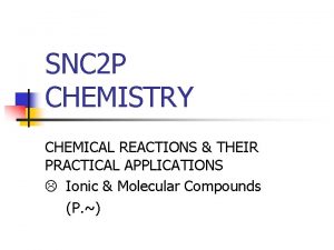 SNC 2 P CHEMISTRY CHEMICAL REACTIONS THEIR PRACTICAL