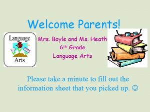 Welcome Parents Mrs Boyle and Ms Heath 6