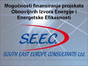 Mogunosti finansiranja projekata Obnovljivih Izvora Energije i Energetske