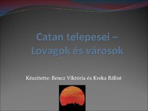 Catan telepesei Lovagok s vrosok Ksztette Bencz Viktria