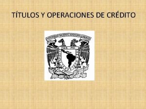 TTULOS Y OPERACIONES DE CRDITO TTULOS DE CRDITO