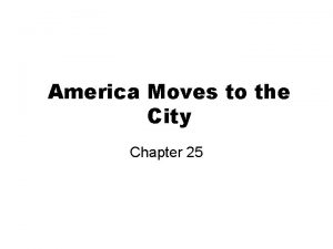 America Moves to the City Chapter 25 Urban