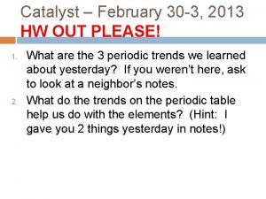 Catalyst February 30 3 2013 HW OUT PLEASE