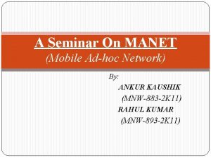 A Seminar On MANET Mobile Adhoc Network By