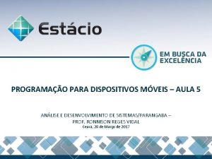 PROGRAMAO PARA DISPOSITIVOS MVEIS AULA 5 ANLISE E