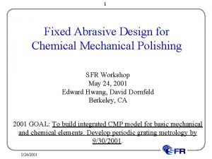 1 Fixed Abrasive Design for Chemical Mechanical Polishing