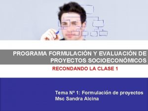 PROGRAMA FORMULACIN Y EVALUACIN DE PROYECTOS SOCIOECONMICOS RECONDANDO