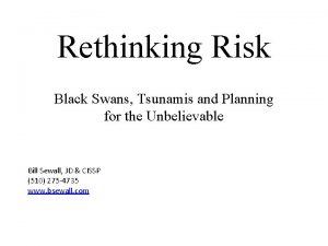 Rethinking Risk Black Swans Tsunamis and Planning for