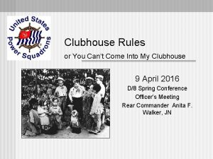 Clubhouse Rules or You Cant Come Into My