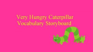 Very Hungry Caterpillar Vocabulary Storyboard Basics Subject English