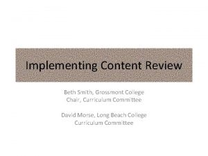 Implementing Content Review Beth Smith Grossmont College Chair