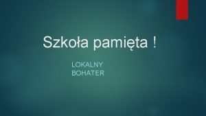 Szkoa pamita LOKALNY BOHATER Roman Stramka nalea do