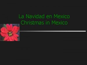 La Navidad en Mexico Christmas in Mexico La