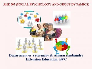 AHE 607 SOCIAL PSYCHOLOGY AND GROUP DYNAMICS Department