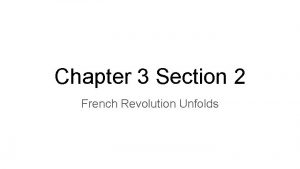 Chapter 3 Section 2 French Revolution Unfolds Phases