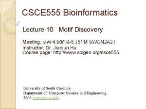CSCE 555 Bioinformatics Lecture 10 Motif Discovery CHINESE