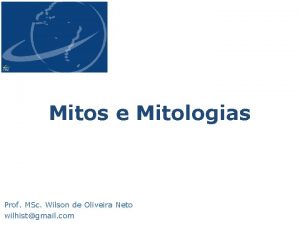 Mitos e Mitologias Prof MSc Wilson de Oliveira