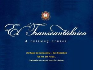 El Transcantabrico Clasico Luxury Train Santiago de Compostela