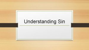 Understanding Sin What is Sin Sin is a