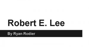 Robert E Lee By Ryan Rodier Early Years