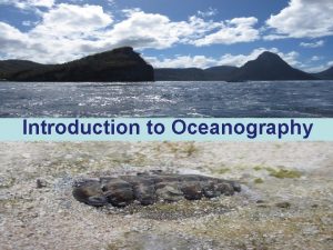 Introduction to Oceanography Definition Scientific discipline concerned with