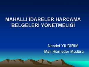 MAHALL DARELER HARCAMA BELGELER YNETMEL Necdet YILDIRIM Mali