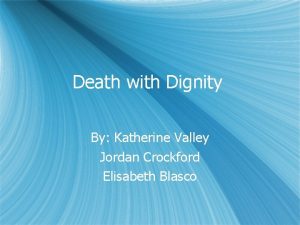 Death with Dignity By Katherine Valley Jordan Crockford