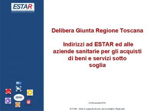 Delibera Giunta Regione Toscana Indirizzi ad ESTAR ed