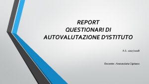 REPORT QUESTIONARI DI AUTOVALUTAZIONE DISTITUTO A S 20172018
