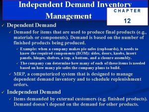 Independent Demand Inventory CHAPTER Management 12 Dependent Demand