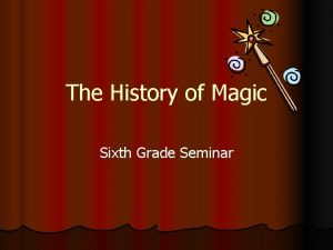 The History of Magic Sixth Grade Seminar Magic