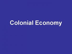 Colonial Economy Economic Diversity South Agriculture North Commerce