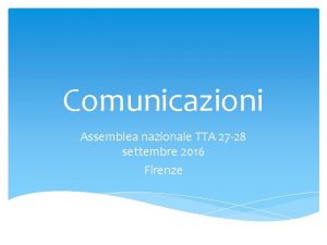 Comunicazioni Assemblea nazionale TTA 27 28 settembre 2016