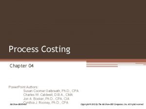 Process Costing Chapter 04 Power Point Authors Susan