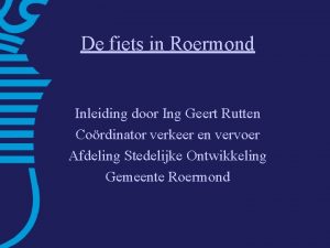 De fiets in Roermond Inleiding door Ing Geert