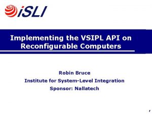 Implementing the VSIPL API on Reconfigurable Computers Robin