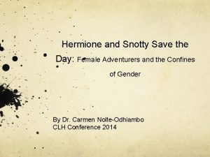 Hermione and Snotty Save the Day Female Adventurers