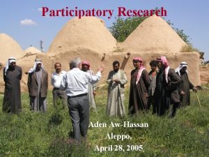 Participatory Research Aden AwHassan Aleppo April 28 2005