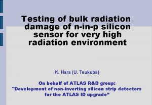 Testing of bulk radiation damage of ninp silicon