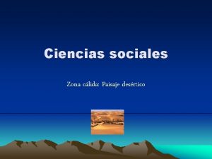 Ciencias sociales Zona clida Paisaje desrtico Qu es