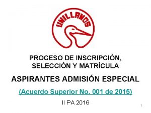 PROCESO DE INSCRIPCIN SELECCIN Y MATRCULA ASPIRANTES ADMISIN