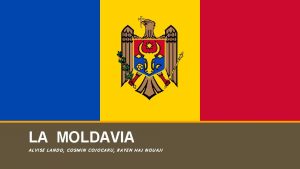 LA MOLDAVIA ALVISE LANDO COSMIN COJOCARU RAYEN HAJ